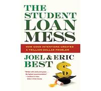 The Student Loan Mess: How Good Intentions Created a Trillion-Dollar Problem