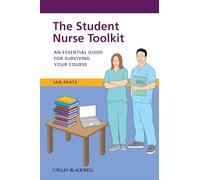 The Student Nurse Toolkit: An Essential Guide for Surviving Your Course