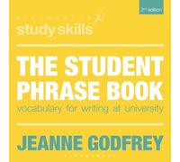 The Student Phrase Book: Vocabulary for Writing at University: 48 (Bloomsbury Study Skills)