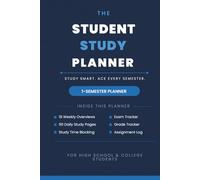 The Student Study Planner: 1-Semester Academic Organizer with Daily Study Blocks, Weekly Overview, Assignment Tracker, Exam Log, and Grade Tracker for High School and College Students