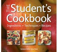 The Student's Cookbook: Ingredients, Techniques, Recipes (Quick and Easy, Proven Recipes)
