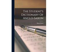 The Student's Dictionary Of Anglo-saxon