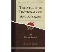 The Student's Dictionary of Anglo-Saxon (Classic Reprint)