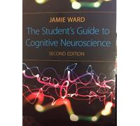 The Student's Guide to Cognitive Neuroscience, 2nd Edition