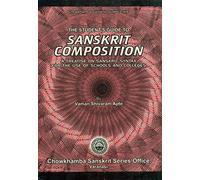 The Students Guide to Sanskrit Composition: A Treatise on Sanskrit Syntax for Use of Schools and Colleges