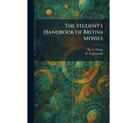 The Student's Handbook of British Mosses