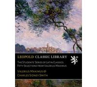 The Students' Series of Latin Classics. Fifty Selections from Valerius Maximus