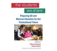 The Students We Share : Preparing US and Mexican Educators for Our Transnational Future