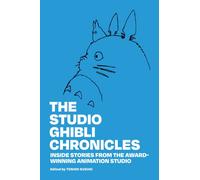 The Studio Ghibli Chronicles : Inside stories from the award-winning animation studio