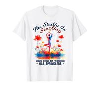 The Studio is Sizzling Good Thing My Warrior HAS SPRINKLERS T-Shirt