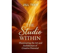 The Studio Within: Illuminating the Art and Architecture of Creative Potential