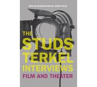 The Studs Terkel Interviews: Film and Theater