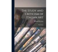The Study and Criticism of Italian Art: Third Series