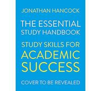 The Study Book: Essential Skills for Academic Success: Your Guide to Succeeding at Uni