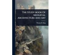The Study-book Of MediÃ]val Architecture And Art