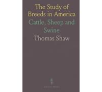 The Study of Breeds in America: Cattle, Sheep and Swine
