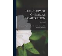 The Study of Chemical Composition : An Account of Its Method and Historical Development, With Illustrative Quotations