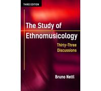 The Study of Ethnomusicology : Thirty-Three Discussions