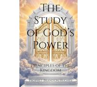 The Study of God’s Power: Principles of the Kingdom