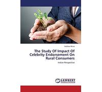The Study Of Impact Of Celebrity Endorsement On Rural Consumers: Indian Perspective