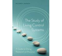 The Study of Living Control Systems: A Guide to Doing Research on Purpose
