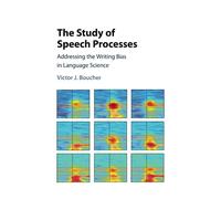 The Study of Speech Processes: Addressing the Writing Bias in Language Science