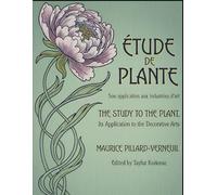 The Study of the Plant, Its Application to the Decorative Arts: Etude de la Plante, Son application aux industries d'art (International Modern Art Movements)