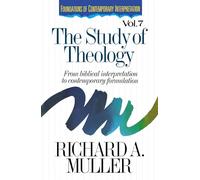 The Study of Theology: From Biblical Interpretation to Contemporary Formulation: 7 (Foundations of Contemporary Interpretation)