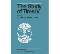 The Study of Time IV: Papers from the Fourth Conference of the International Society for the Study of Time, Alpbach-Austria