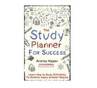 The Study Planner For Success: Learn How to Study Efficiently To Achieve Vastly Greater Results (Study Skills, Study Table, Study Desk, CPA Exam, Exam Cram)