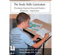The Study Skills Curriculum: Developing Organized Successful Students Elementary-High School