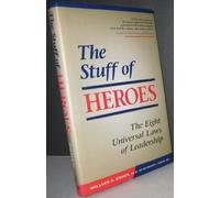 The Stuff of Heroes: The Eight Universal Laws of Leadership