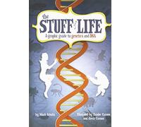 The Stuff of Life: A Graphic Guide to Genetics and DNA