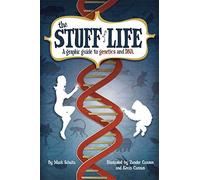 The Stuff of Life: A Graphic Guide to Genetics and DNA
