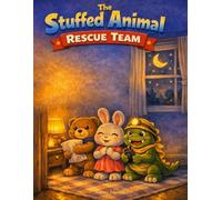 The Stuffed Animal Rescue Team: Every Night Brings a New Mission