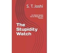 The Stupidity Watch: An Atheist Speaks Out on Religion and Politics