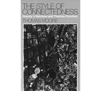 The Style of Connectedness: "Gravity's Rainbow" and Thomas Pynchon: Gravity's Rainbow and Thomas Pynchon