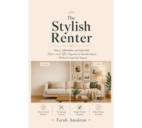 The Stylish Renter: Smart, Affordable, and Impactful Before-and-After Upgrades for Beautiful Spaces -Without Losing Your Deposit