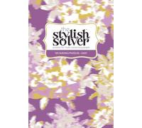 the Stylish Solver Sudoku Book - Easy (Glitchy Bloom): Light & Enjoyable - A Contemporary Collection of 120 Puzzles for Everyday Relaxation