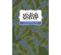 the Stylish Solver Sudoku Book - Hard (Neon Tropics): Bold Challenges for Experienced Solvers - 120 Puzzles to Elevate Your Solving Skills