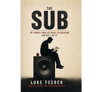 The Sub: My Journey from Live Music to Education (and Why I Did It) (The Feerer Series)