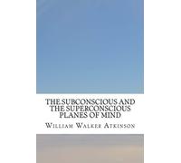 The Subconscious and the Superconscious Planes of Mind