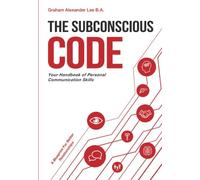 The Subconscious Code: Your Handbook of Personal Communication Skills