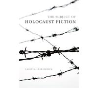 The Subject of Holocaust Fiction (Jewish Literature and Culture)