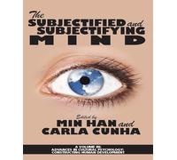 The Subjectified and Subjectifying Mind (Advances in Cultural Psychology: Constructing Human Development)
