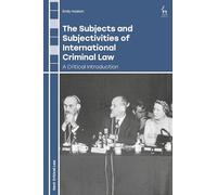 The Subjects and Subjectivities of International Criminal Law