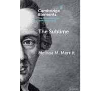 The Sublime (Elements in the Philosophy of Immanuel Kant)
