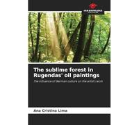 The sublime forest in Rugendas' oil paintings: The influence of German culture on the artist's work