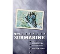 The Submarine: A Cultural History from the Great War to Nuclear Combat