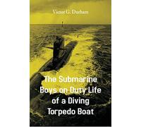 The Submarine Boys on Duty Life of a Diving Torpedo Boat